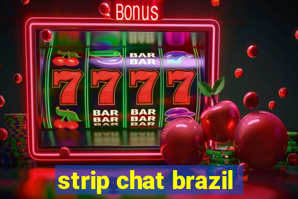 strip chat brazil